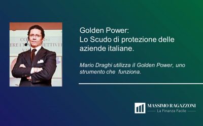Golden Power, Mario Draghi utilizza lo scudo di protezione per le Aziende Italiane. Ma allora, funziona davvero??!!